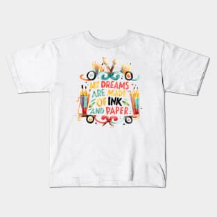 Inspirational Quote "My dreams are made of Ink and Paper" Handmade Watercolours Kids T-Shirt